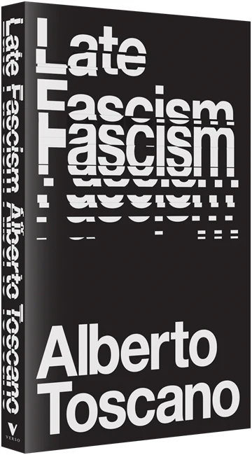 Review of Alberto Toscano’s “Late Fascism”